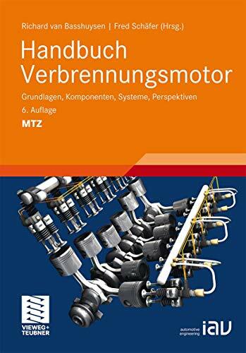 Handbuch Verbrennungsmotor: Grundlagen, Komponenten, Systeme, Perspektiven (ATZ/MTZ-Fachbuch) Handbuch Verbrennungsmotor: Grundlagen, Komponenten, Systeme, Perspektiven (ATZ/MTZ-Fachbuch)