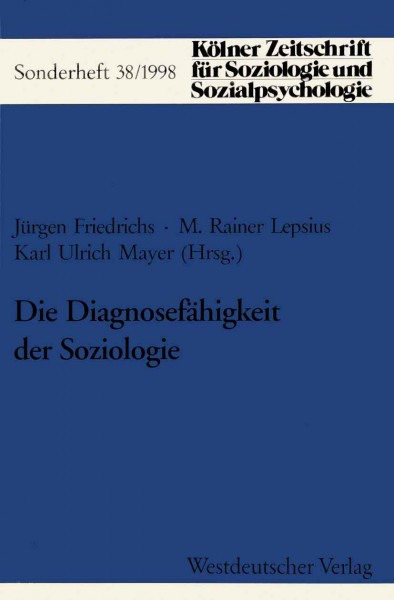 Kölner Zeitschrift für Soziologie und Sozialpsychologie, Sonderheft 38: Die Diagnosefähigkeit der Soziologie