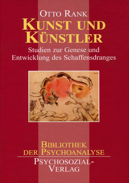 Kunst und Künstler: Studien zur Genese und Entwicklung des Schaffensdranges (Bibliothek der Psychoanalyse)