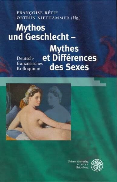 Mythos und Geschlecht - Mythes et Différences des Sexes: Deutsch-französisches Kolloquium