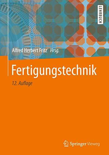 Fertigungstechnik: Lehrbuch (Springer-Lehrbuch)
