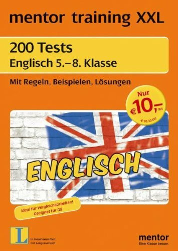 mentor training XXL: 200 Tests Englisch 5. - 8. Klasse: Mit Regeln, Beispielen, Lösungen: Mit Regeln, Beispielen, Lösungen. Ideal für Vergleichsarbeiten! Geeignet für G8. In Zus-.Arb. m. Langenscheidt