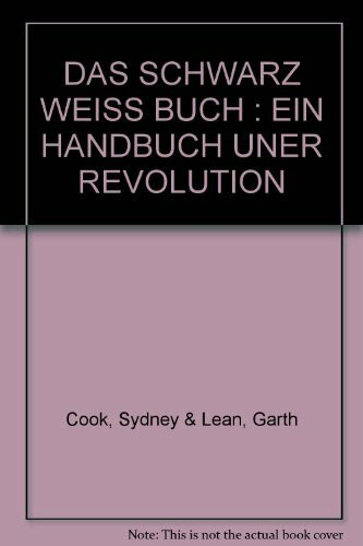 Das Schwarz Weiss Buch. EIN HANDBUCH ÜBER REVOLUTION