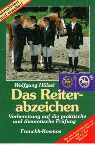 Das Reiterabzeichen. Vorbereitung auf die praktischen und theoretischen Prüfungen