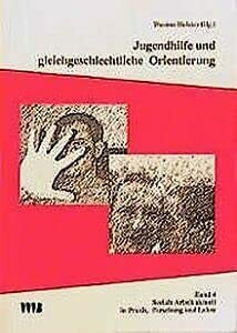 Jugendhilfe und gleichgeschlechtliche Orientierung (Soziale Arbeit aktuell in Praxis, Lehre und Forschung)