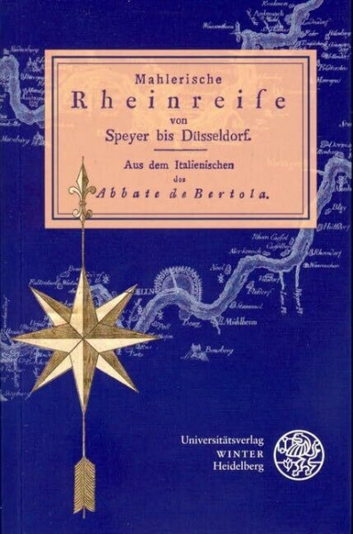 Mahlerische Rheinreise von Speyer bis Düsseldorf: Jahresgabe 2004/5. Nachw. v. Jörg-Ulrich Fechner (Jahresgaben des Winter Verlages)