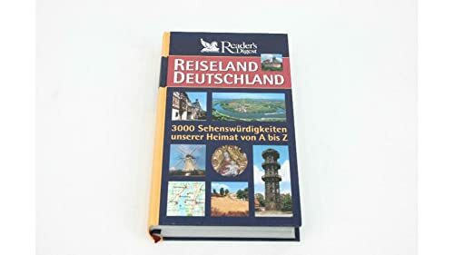 Reiseland Deutschland: 3000 Sehenswürdigkeiten unserer Heimat von A-Z