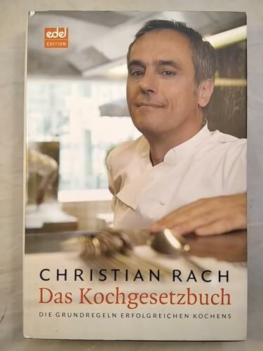 Das Kochgesetzbuch: Die Grundlagen erfolgreichen Kochens