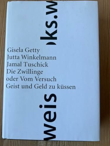weissbooks.w Die Zwillinge, Oder Vom Versuch, Geist Und Geld Zu Küssen