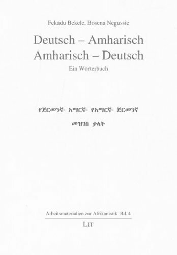 Deutsch - Amharisch /Amharisch - Deutsch: Ein Wörterbuch