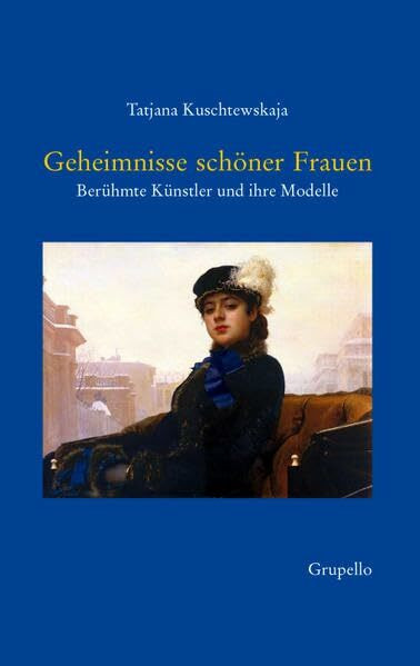 Geheimnisse schöner Frauen: Berühmte Künstler und ihre Modelle