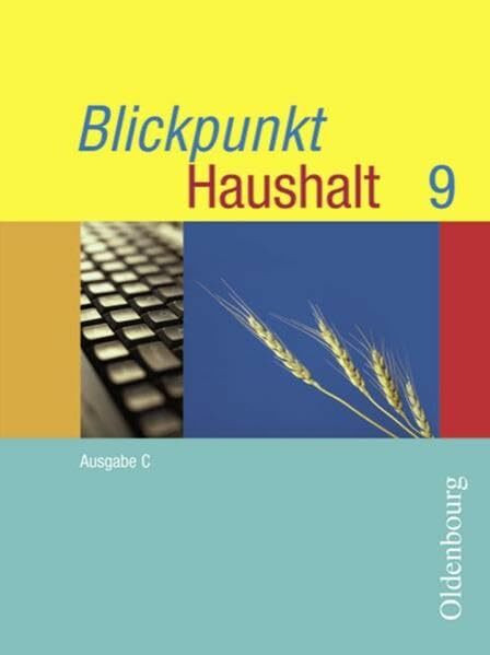 Blickpunkt Haushalt - Ausgabe C - Mittelschule Bayern: 9. Jahrgangsstufe - Schülerbuch