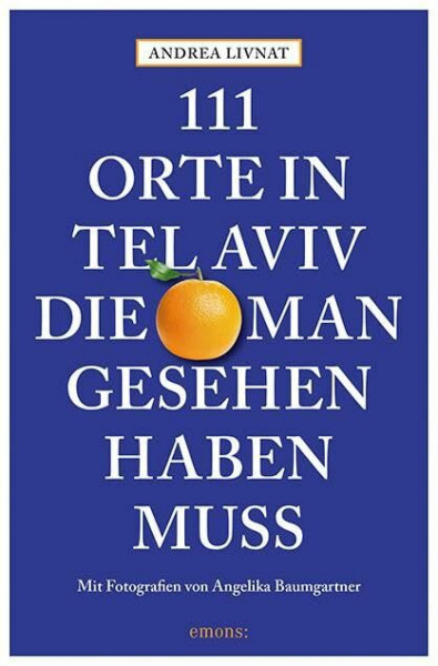 111 Orte in Tel Aviv, die man gesehen haben muss: Reiseführer