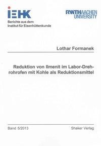 Reduktion von Ilmenit im Labor-Drehrohrofen mit Kohle als Reduktionsmittel - Formanek, Lothar