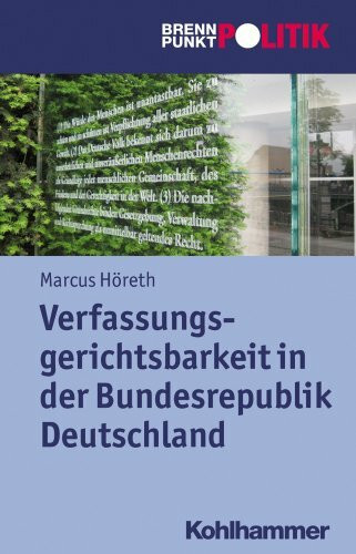 Verfassungsgerichtsbarkeit in der Bundesrepublik Deutschland (Brennpunkt Politik)