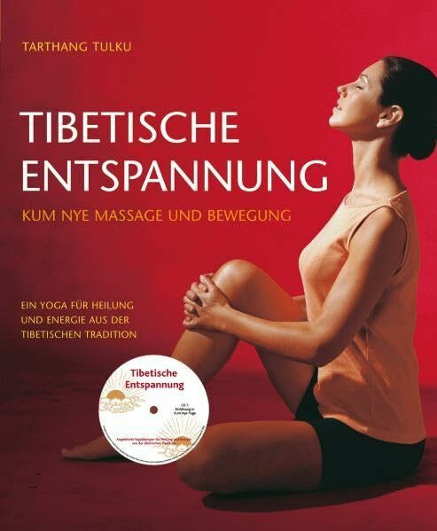 Tibetische Entspannung mit CD: Kum Nye Massage und Bewegung