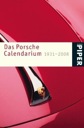 Das Porsche Calendarium 1931–2008 (Piper Taschenbuch, Band 5430)