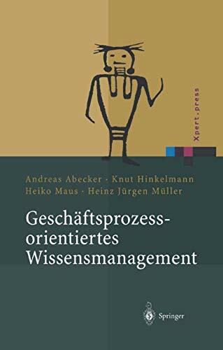 Geschäftsprozessorientiertes Wissensmanagement: Effektive Wissensnutzung bei der Planung und Umsetzung von Geschäftsprozessen (Xpert.press) Geschäftsprozessorientiertes Wissensmanagement: Effektive Wissensnutzung bei der Planung und Umsetzung von Geschäftsprozessen (Xpert.press)