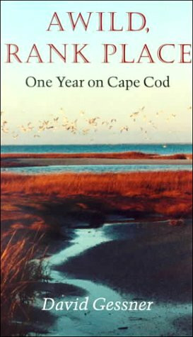 University Press of New England A Wild, Rank Place, One Year On Cape Cod