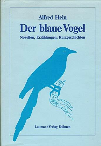 Der blaue Vogel: Novellen, Erzählungen, Kurzgeschichten. Hrsg. v. Annke-Margarethe Knauer. Mit e. Vorw. v. Ernst J. Krzywon