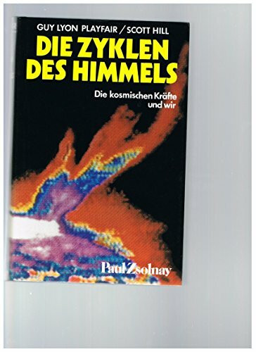 Die Zyklen des Himmels: Die kosmischen Kräfte und wir
