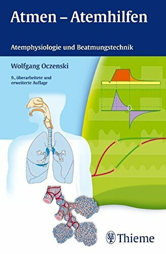 Atmen - Atemhilfen: Atemphysiologie und Beatmungstechnik