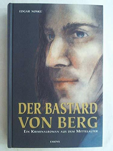 Der Bastard von Berg. Ein Kriminalroman aus dem Mittelalter