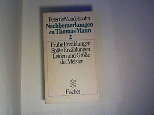 Nachbemerkungen zu Thomas Mann 2: Frühe Erzählungen - Späte Erzählungen - Leiden und Grösse der Meister