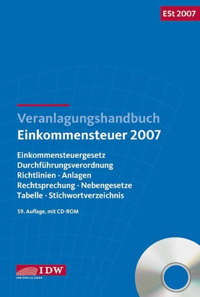 Veranlagungshandbuch Einkommensteuer (ESt) 2007, m. CD-ROM: Einkommensteuergesetz, Durchführungsverordnung, Richtlinien, Anlagen, Rechtsprechung, Nebengesetze