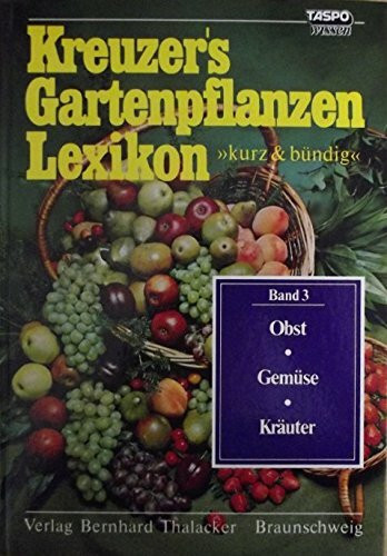 Kreuzers Gartenpflanzen-Lexikon 3 kurz und bündig