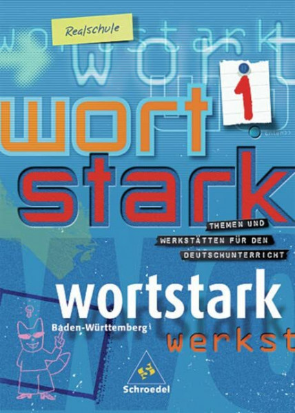 wortstark - Realschulen in Baden-Württemberg - Ausgabe 2004: SprachLeseBuch 1: Themen und Werkstätten für den Deutschunterricht an Realschulen in... / ... in Baden-Württemberg - Ausgabe 2004)