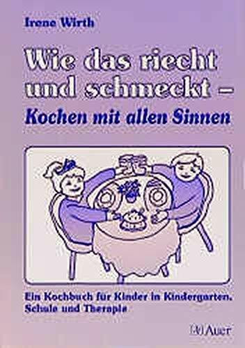 Wie das riecht und schmeckt - Kochen mit allen Sinnen