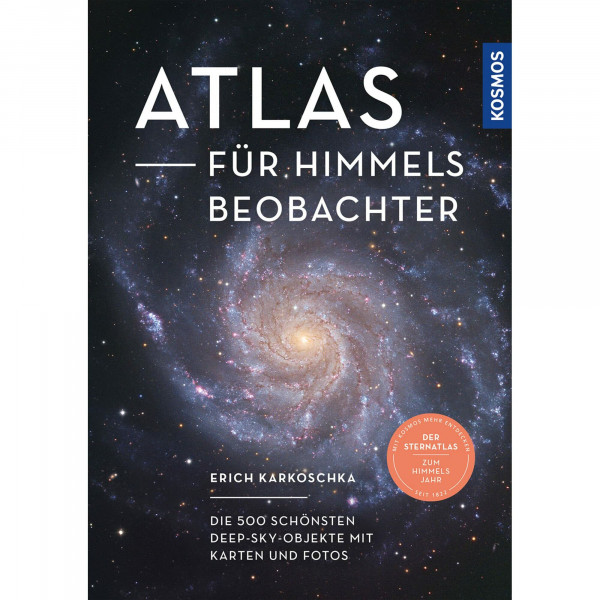 Atlas für Himmelsbeobachter: Die 500 schönsten Deep-Sky-Objekte mit Karten und Fotos -- Der Sternatlas zum Kosmos Himmelsjahr