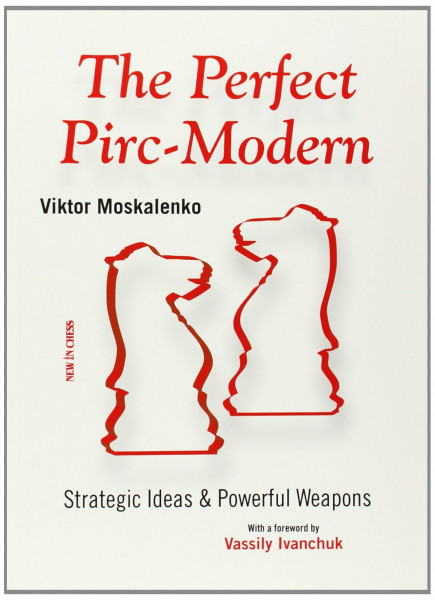 The Perfect Pirc-Modern: Strategic Ideas & Powerful Weapons