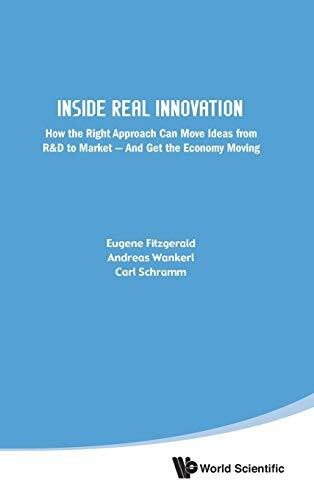 Inside Real Innovation: How the Right Approach Can Move Ideas from R&D to Market And Get the Economy Moving