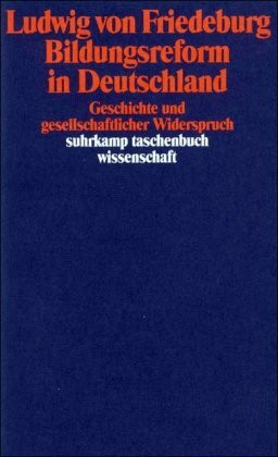 Bildungsreform in Deutschland: Geschichte und gesellschaftlicher Widerspruch (suhrkamp taschenbuch wissenschaft)