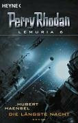 Die längste Nacht: Perry Rhodan-Roman - Lemuria 6: Roman. Originalausgabe. Mit e. Anh. v. Hartmut Kasper