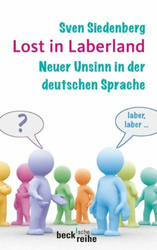 Lost in Laberland: Neuer Unsinn in der deutschen Sprache (Beck'sche Reihe)