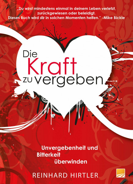 Die Kraft zu vergeben: Unvergebenheit und Bitterkeit überwinden