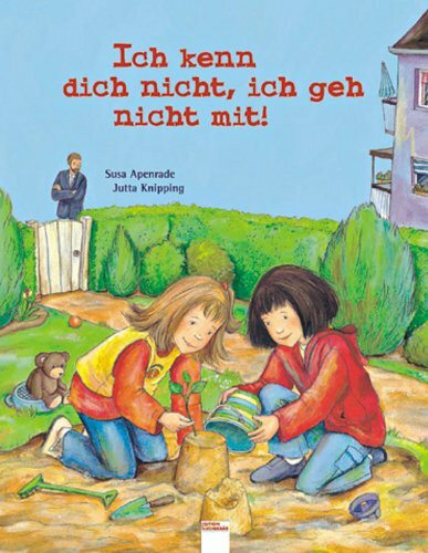Ich kenn dich nicht, ich geh nicht mit (Edition Bücherbär)