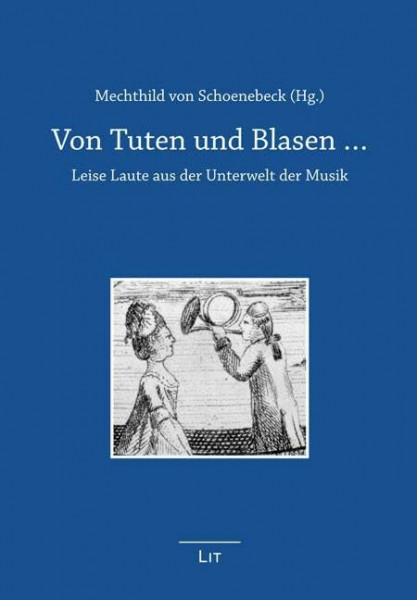 Von Tuten und Blasen ...: Leise Laute aus der Unterwelt der Musik