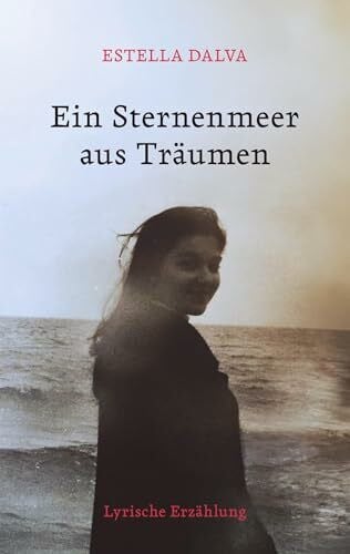 Ein Sternenmeer aus Träumen: Lyrische Erzählung