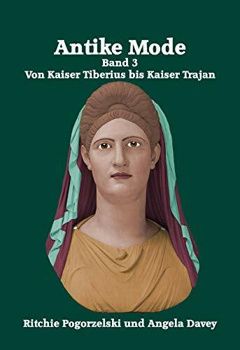 Antike Mode, Band 3: Von Kaiser Tiberius bis Kaiser Trajan