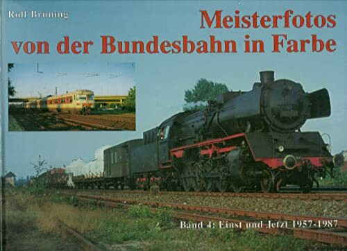 Meisterfotos von der Bundesbahn in Farbe, Bd.4, Einst und Jetzt 1957-1987