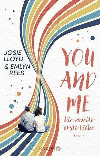 You and Me - Die zweite erste Liebe: Roman | Der internationale Bestseller. Die große Liebesgeschichte mit unendlich vielen Möglichkeiten.