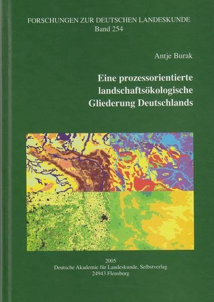 Eine prozessorientierte landschaftsökologische Gliederung Deutschlands: Ein konzeptioneller und methodischer Beitrag zur Typisierung von Landschaften ... (Forschungen zur deutschen Landeskunde)