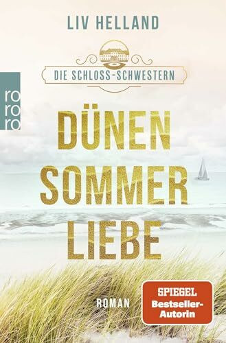 Die Schloss-Schwestern: Dünensommerliebe: Der Sommer-Liebesroman zum Wohlfühlen und Wegträumen (Die Schloss-Schwestern-Trilogie, Band 2)