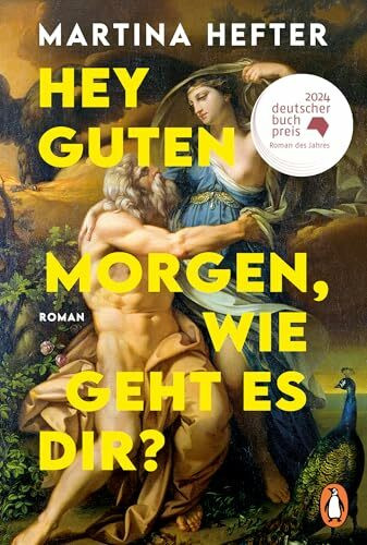 Hey guten Morgen, wie geht es dir?: Roman. DEUTSCHER BUCHPREIS 2024