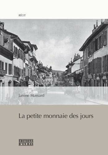 La Petite Monnaie des Jours. Suivi de Execution de Jacob Lausselet a Rolle le 9 Septembre 1846 , C