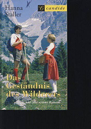 Das Geständnis des Wilderers / Sie wollte nur ein warmes Nest / Der Hof ohne Männer (Drei Romane in einem Band)